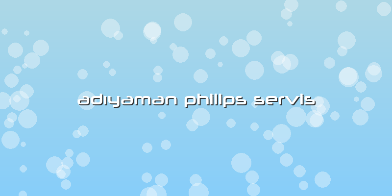 Adıyaman Philips Servis