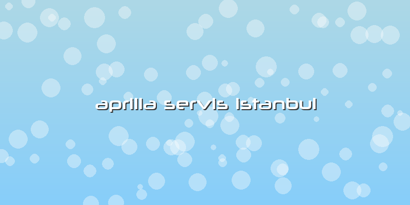 Aprilla Servis Istanbul