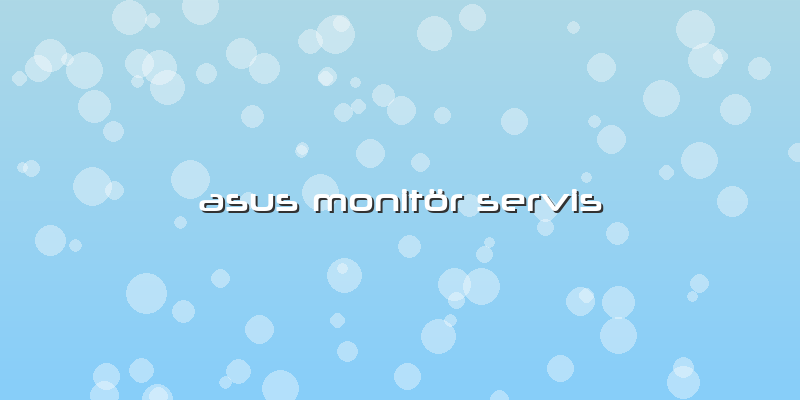 Asus Monitör  Servis