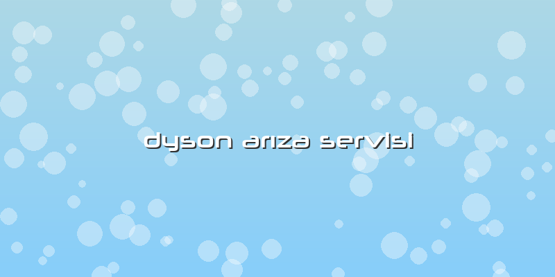 Dyson Arıza Servisi
