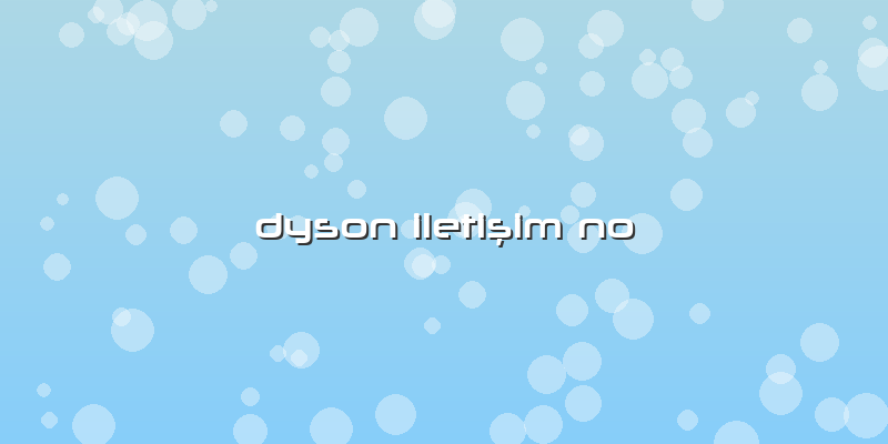 Dyson Iletişim No