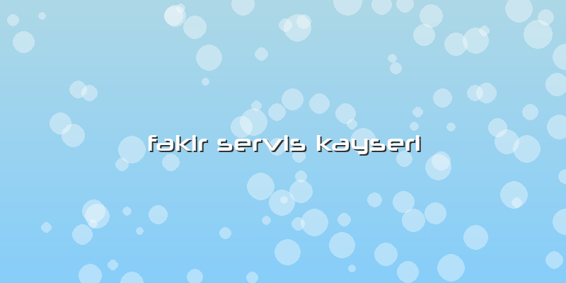 Fakir Servis Kayseri