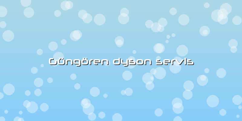 Güngören Dyson Servis