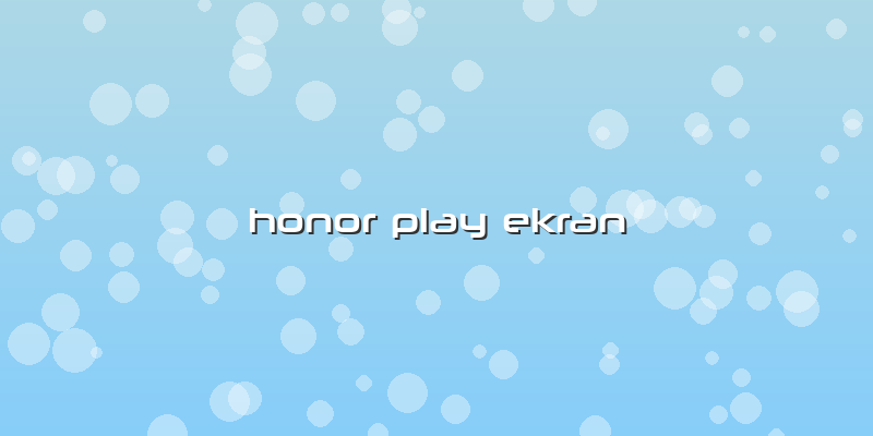 Honor Play Ekran