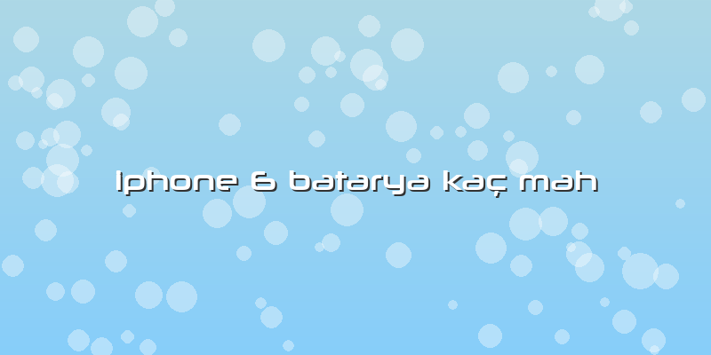 Iphone 6 Batarya Kaç Mah