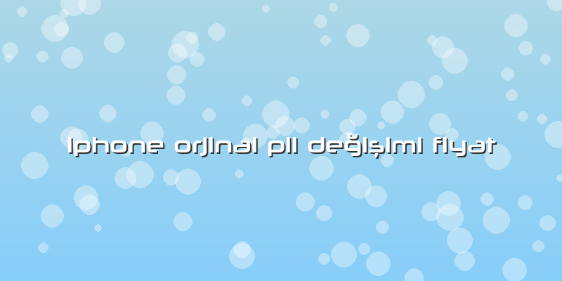 Iphone Orjinal Pil Değişimi Fiyat