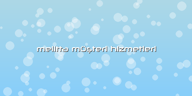 Melitta Müşteri Hizmetleri
