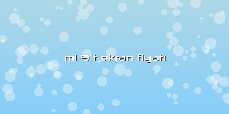 Mi 9 T Ekran Fiyatı