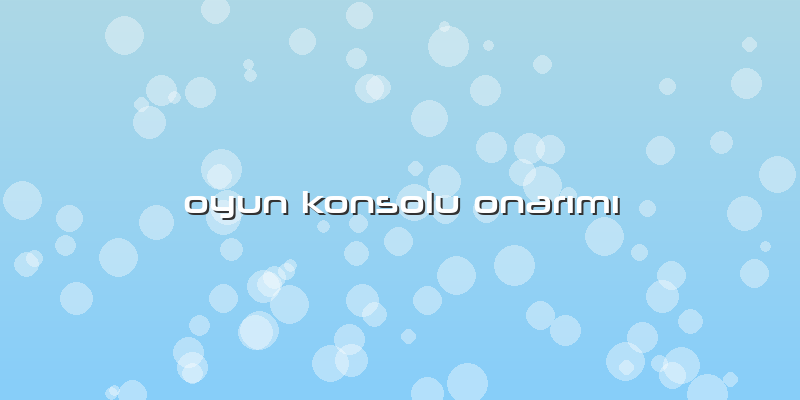 Oyun Konsolu Onarımı