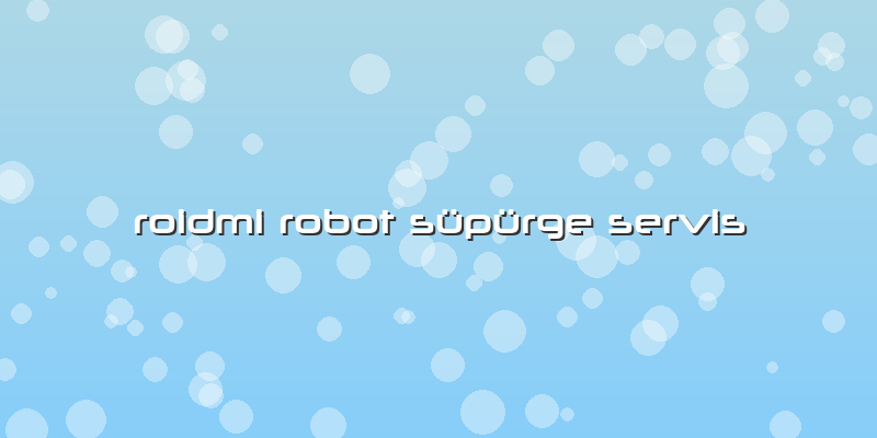 Roidmi Robot Süpürge Servis
