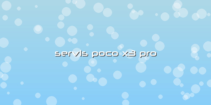 Servis Poco X3 Pro