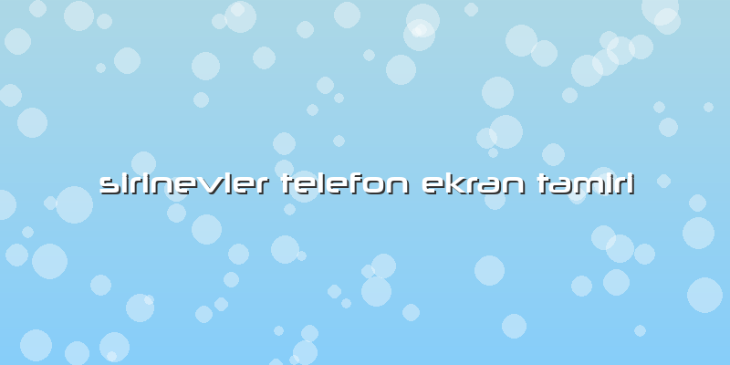 Sirinevler Telefon Ekran Tamiri