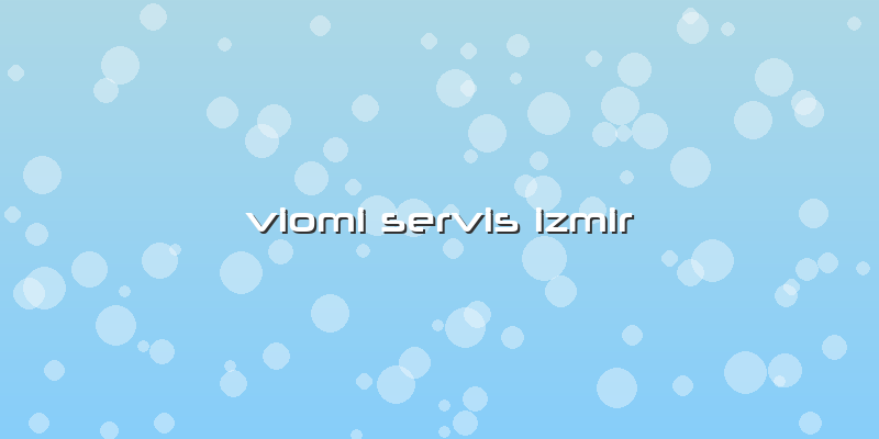 Viomi Servis Izmir